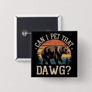 Kan ik die hond aaien Beer Meme Camping Wandelen  Vierkante Button 5,1 Cm