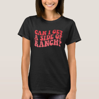 Kan ik een kant krijgen van Ranch Trendy Sarcasme T-shirt