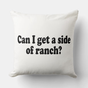 Kan ik een kant van de ranch krijgen? Sarcastisch  Kussen