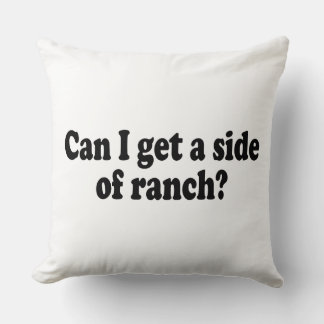 Kan ik een kant van de ranch krijgen? Sarcastisch Kussen