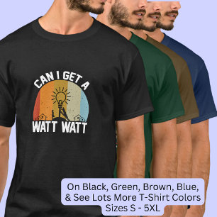 Kan ik een watt krijgen - elektricien t-shirt