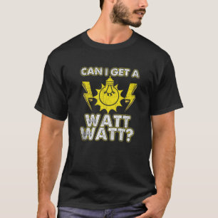 Kan ik een watt krijgen - grappige elektricien t-shirt