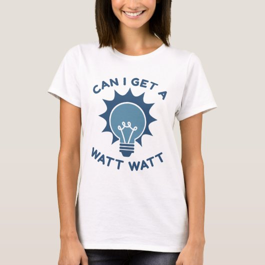 Kan ik een watt krijgen t-shirt (Voorkant)