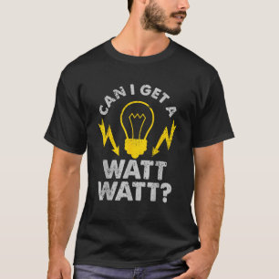 Kan ik een Watt Watt grappige elektricien krijgen T-shirt