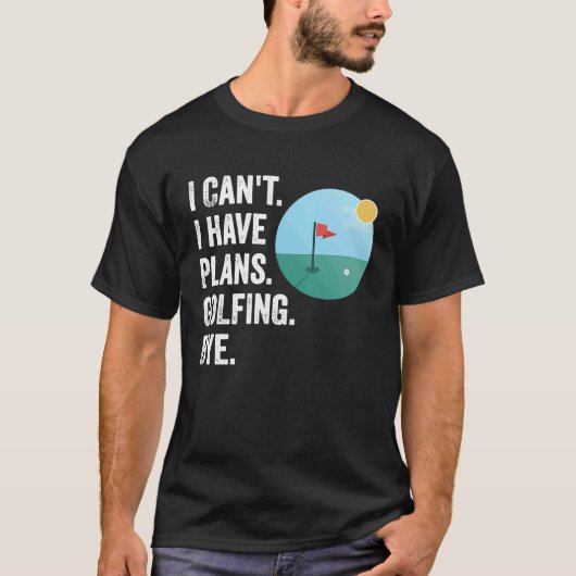 Kan ik geen plannen hebben voor Golfing, grappige  T-shirt (Voorkant)