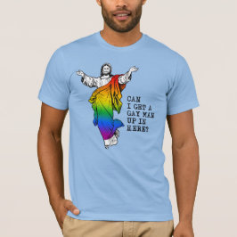 Kan ik hier een homo man krijgen? t-shirt