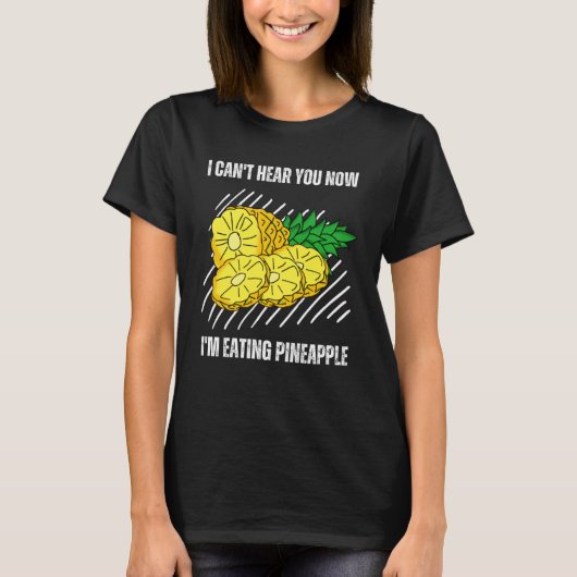 kan ik je niet horen nu ik ananas eet t-shirt (Voorkant)