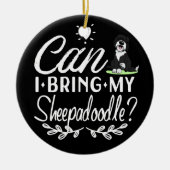 Kan ik mijn Sheepadoodle meenemen - Sheepadoodle l Keramisch Ornament (Voorkant)