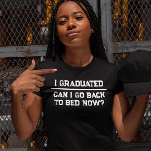 Kan ik nu weer naar bed gaan Funny Girl Afstuderen T-shirt