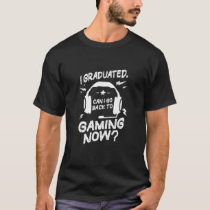 Kan ik terugkeren naar Gaming Graduation Voor hem T-shirt