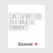 Kan ik u interesseren voor een sarcastisch comment sticker (Vel)
