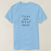 Kan je alsjeblieft het laten gaan Jezus Christus W T-shirt (Design voorkant)