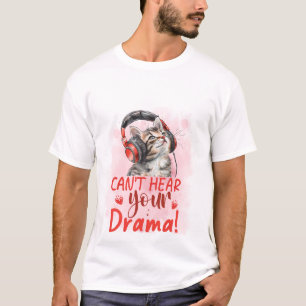 Kan je drama niet horen Kat 🐱🎧 Grappige Sarcasti T-shirt