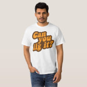 Kan je het dig maken? t-shirt (Voorkant volledig)