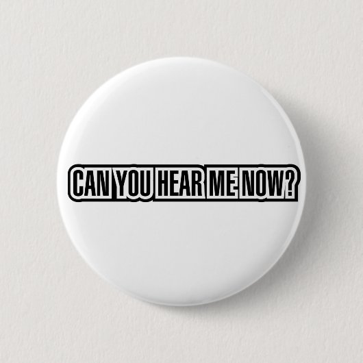 Kan je me nu horen? ronde button 5,7 cm (Voorkant)