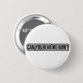 Kan je me nu horen? ronde button 5,7 cm (Voorkant /achterkant)