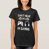 Kan je niet horen dat ik game-videospelcontroller  t-shirt (Voorkant)