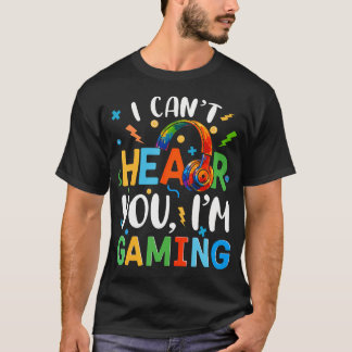 Kan je niet horen IK ben aan het gamen Grappige ga T-shirt