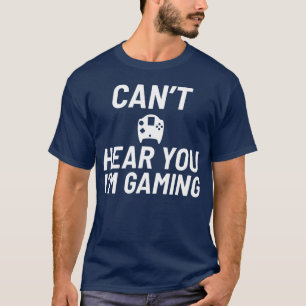 Kan je niet horen Ik ben aan het gamen Video Game T-shirt
