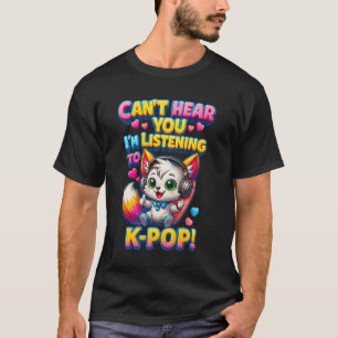 Kan je niet horen, ik luister naar K-pop Wolf Kpop T-shirt