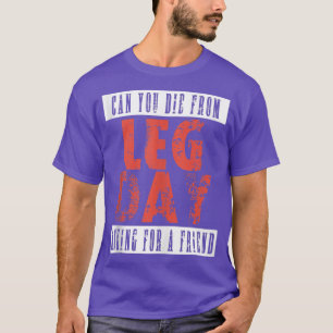 Kan je sterven van een eenzame dag en vriend grapp t-shirt