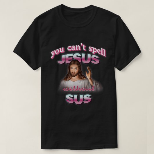 Kan Jezus niet bedekken zonder Sus T-Shirt (Design voorkant)