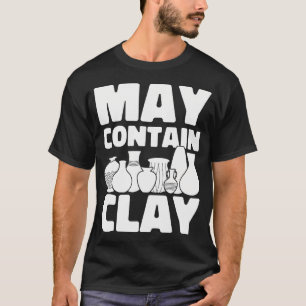 Kan Klei Keramiek Grappige Aardewerk Bevatten T-shirt
