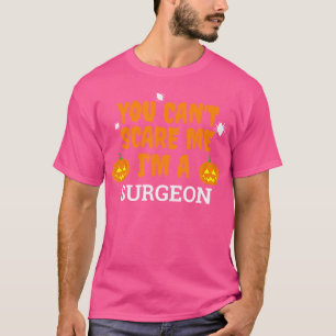 Kan me niet bang maken Ik ben chirurg Grappig Enge T-shirt