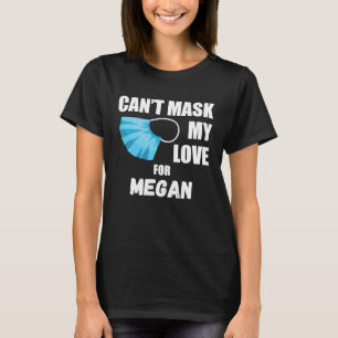 Kan mijn liefde niet maskeren voor Megan 2020 T-shirt