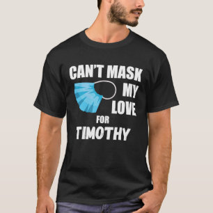 Kan mijn liefde voor Timothy 2020 niet maskeren T-shirt