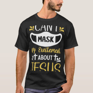 Kan mijn opwinding over Jezus niet maskeren Grappi T-shirt