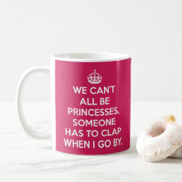 Kan niet allemaal Princesses Funny Quote zijn Koffiemok