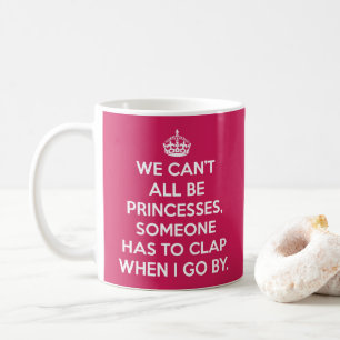Kan niet allemaal Princesses Funny Quote zijn Koffiemok