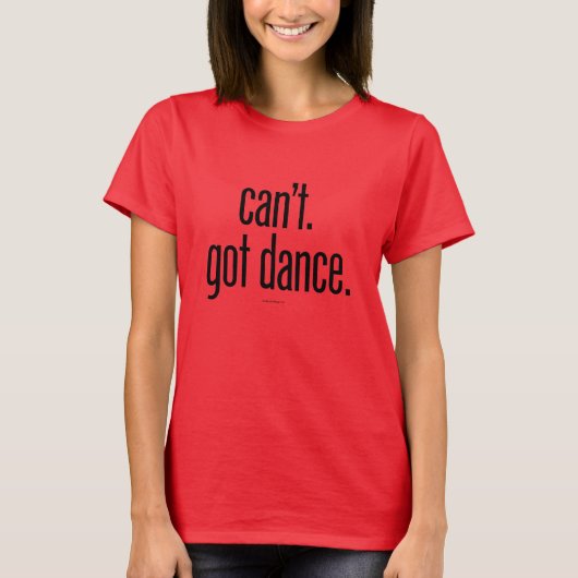 Kan niet. Kreeg Dance T-shirt (Voorkant)