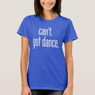 Kan niet. Kreeg Dance T-shirt