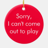 Kan niet naar buiten komen om te spelen/grappige d keramisch ornament (Achterkant)