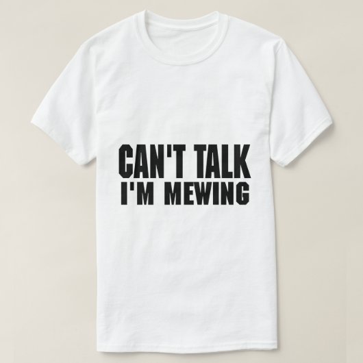Kan niet praten Ik ben Mewing Grappig Quote Trendy T-shirt (Design voorkant)