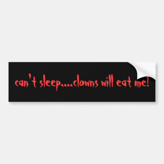 kan niet slapen....clowns zullen me opeten! bumpersticker