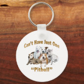 Kan niet slechts één Pitbull hebben Sleutelhanger (Voorkant)