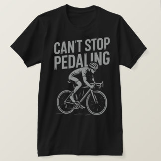 Kan niet stoppen met trappen – Fietsen T-shirt