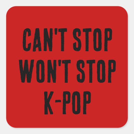 Kan niet stoppen, zal niet stoppen K-Pop Vierkante Sticker (Voorkant)