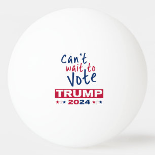 Kan niet wachten om te stemmen TRUMP 2024 Pingpongbal