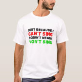 Kan Niet Zingen Zal Niet Zingen Grappige Tshirt (Voorkant)