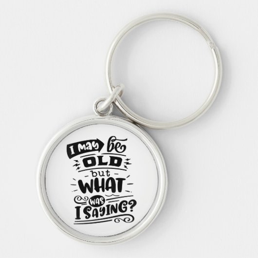 Kan oud zijn, maar wat was ik Gezegde Grappige ver Sleutelhanger (Voorkant)