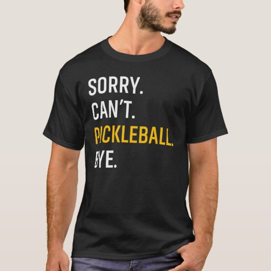 Kan Pickleball niet tot ziens T-shirt (Voorkant)