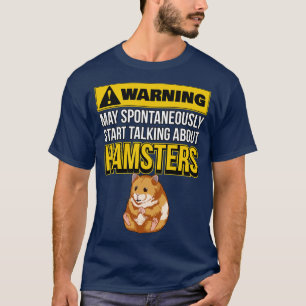 Kan spontaan beginnen praten over hamsters t-shirt