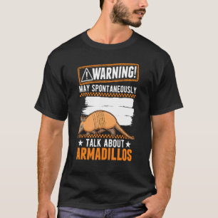 Kan spontaan praten over Armadillos T-shirt