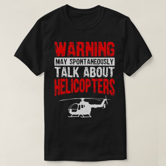 Kan spontaan praten over helikopters t-shirt (Design voorkant)