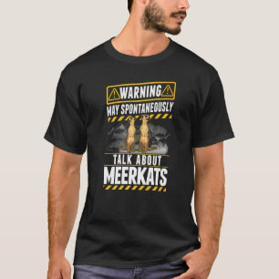 Kan spontaan praten over Meerkats T-shirt
