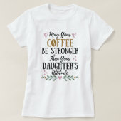 Kan uw koffie sterker zijn dan uw dochter t-shirt (Design voorkant)